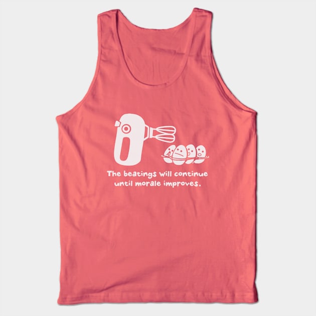 The Beatings Will Continue Until Morale Improves Tank Top by Bigfinz